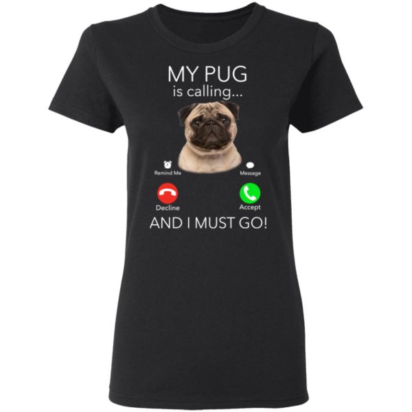 Pug My Boss Is Calling And I Must Go Shirt