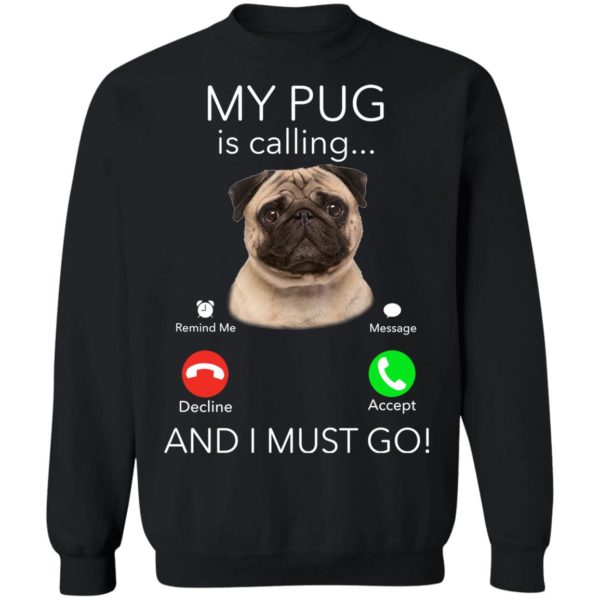 Pug My Boss Is Calling And I Must Go Shirt