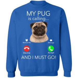 Pug My Boss Is Calling And I Must Go Shirt