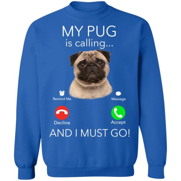 Pug My Boss Is Calling And I Must Go Shirt