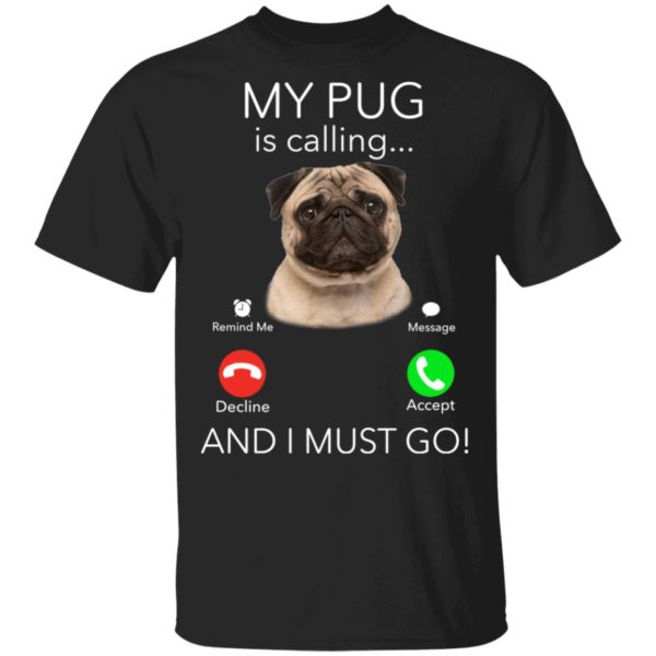 Pug My Boss Is Calling And I Must Go Shirt