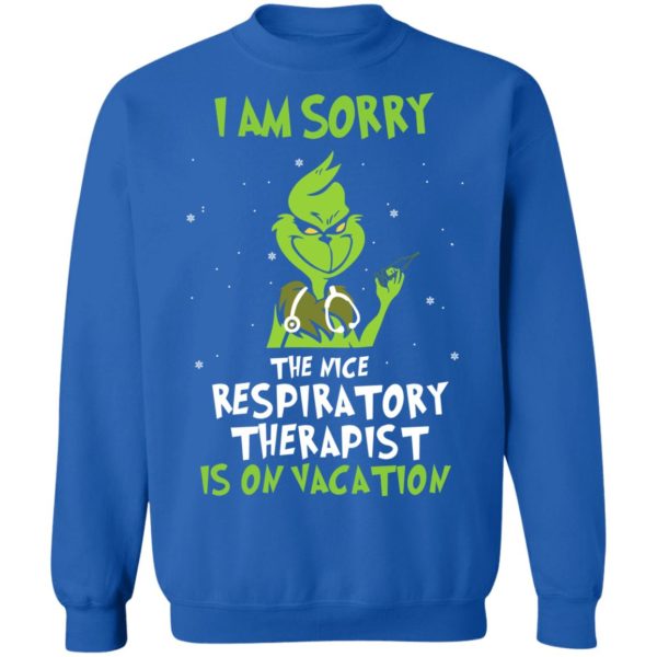 The Grinch I Am Sorry The Nice Respiratory Therapist Is On Vacation Christmas Shirt