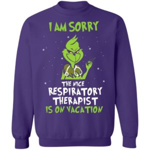 The Grinch I Am Sorry The Nice Respiratory Therapist Is On Vacation Christmas Shirt image The Grinch I Am Sorry The Nice Respiratory Therapist Is On Vacation Christmas Shirt