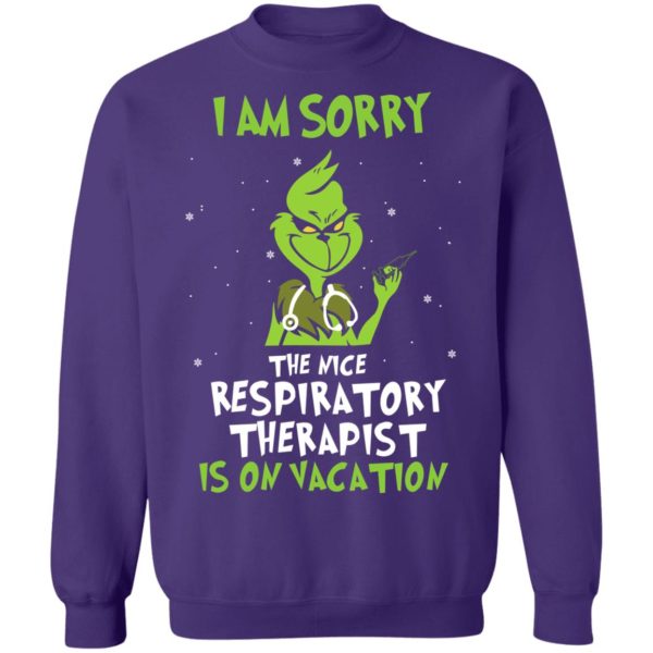 The Grinch I Am Sorry The Nice Respiratory Therapist Is On Vacation Christmas Shirt