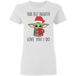 Yoda Best Daughter, Love You I Do Shirt