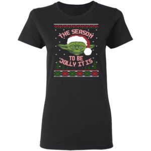 The season to be Jolly it is Yoda Claus ugly christmas Shirt