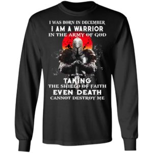 I Was Born In December I Am A Warrior In The Army Of God Shirt