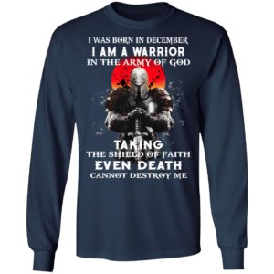 I Was Born In December I Am A Warrior In The Army Of God Shirt