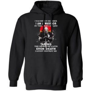 I Was Born In December I Am A Warrior In The Army Of God Shirt
