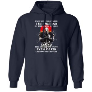 I Was Born In December I Am A Warrior In The Army Of God Shirt