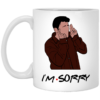 Chandler Bing I’m Sorry Coffee Mug