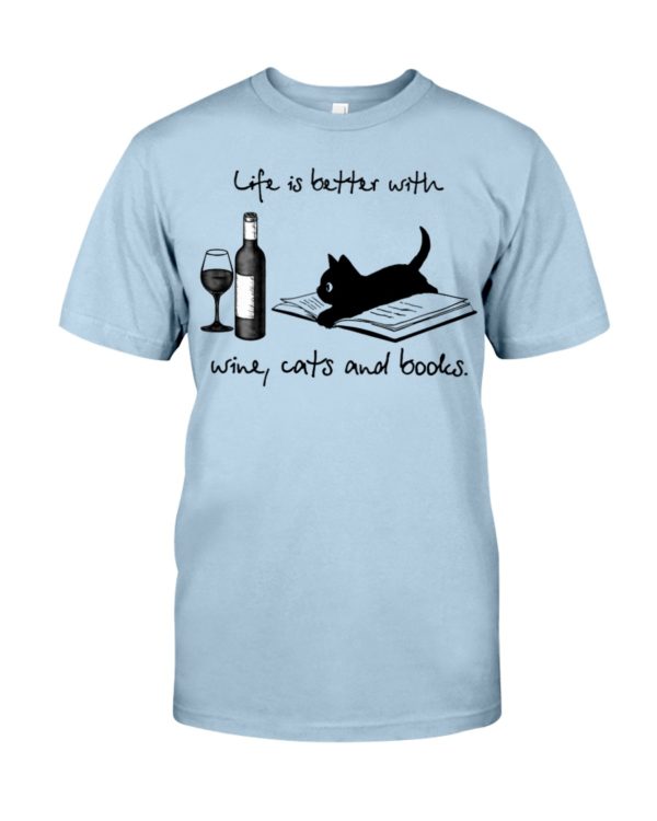 Life Is Better With Wine Cats And Books Shirt