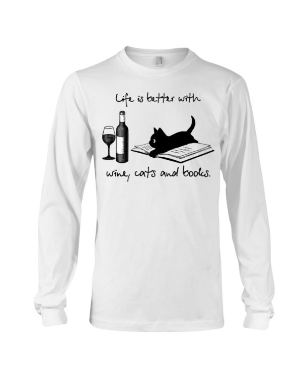 Life Is Better With Wine Cats And Books Shirt