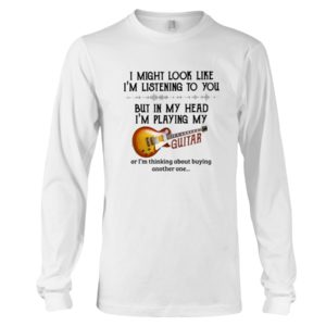 In My Head I'm Playing My Guitar Shirt image In My Head I'm Playing My Guitar Shirt