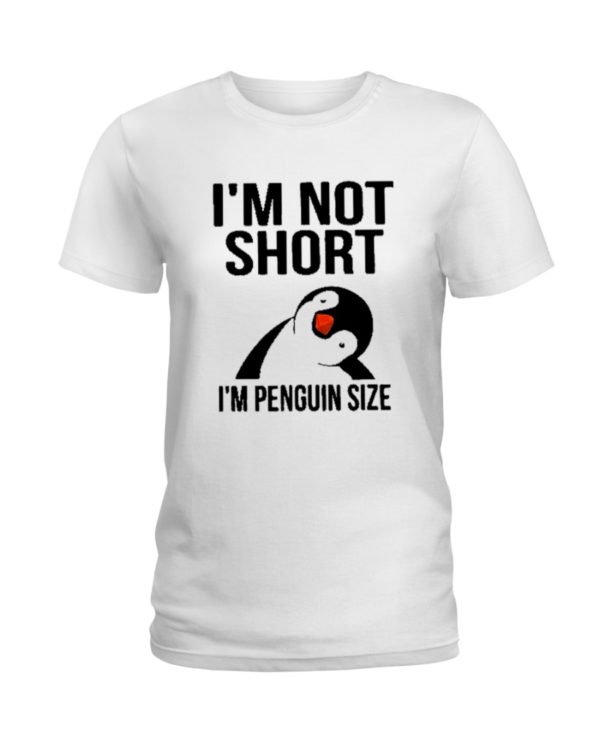 Penguins, I'm Not Short, I'm Penguin Size Shirt