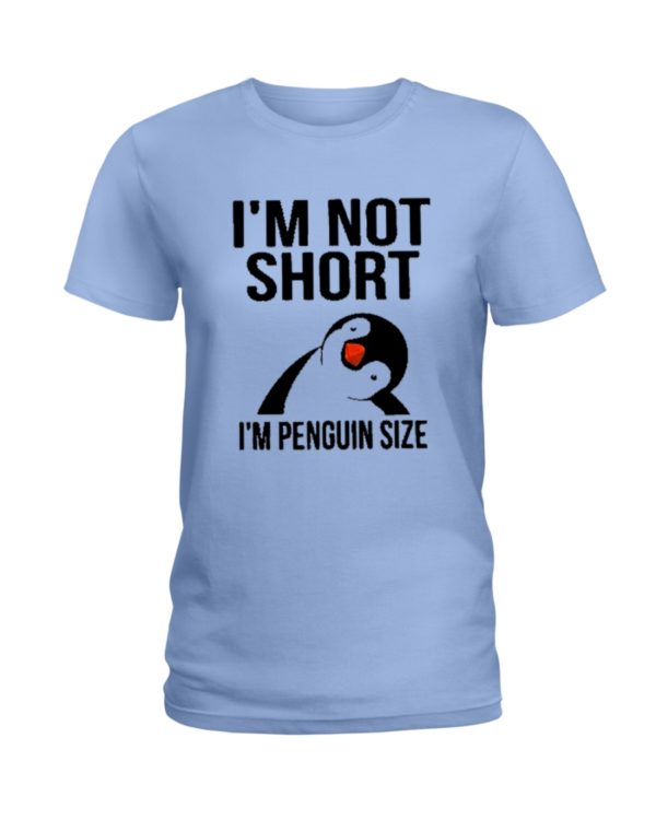 Penguins, I'm Not Short, I'm Penguin Size Shirt