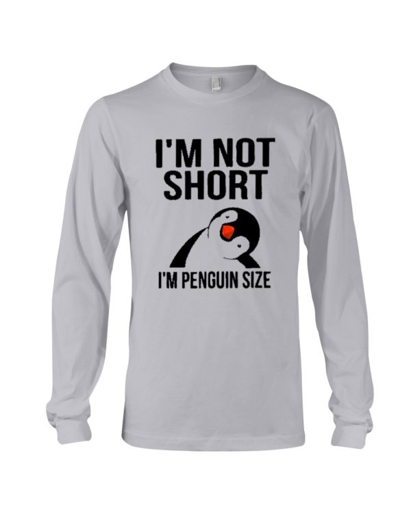 Penguins, I'm Not Short, I'm Penguin Size Shirt