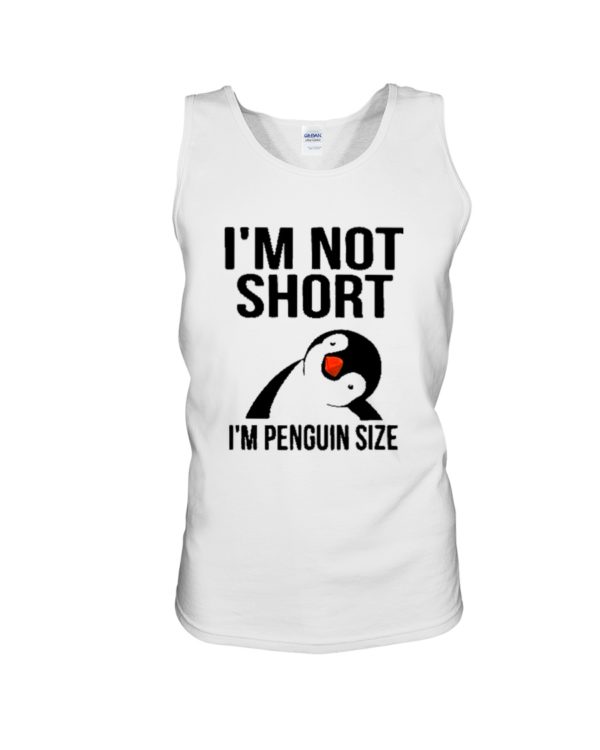 Penguins, I'm Not Short, I'm Penguin Size Shirt