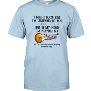 In My Head I'm Playing My Guitar Shirt image In My Head I'm Playing My Guitar Shirt
