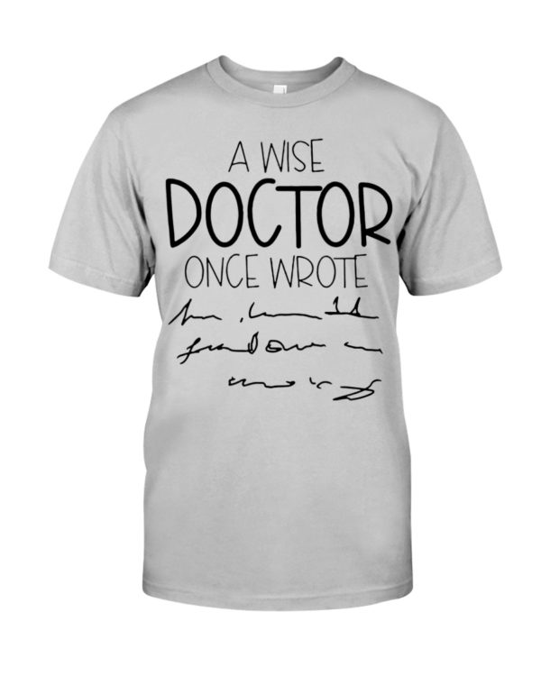 A Wise Doctor Once Wrote Shirt