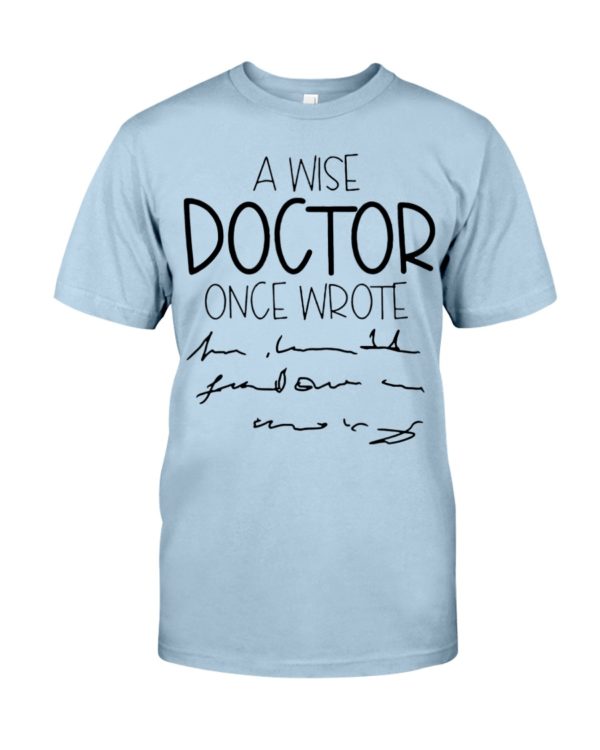 A Wise Doctor Once Wrote Shirt