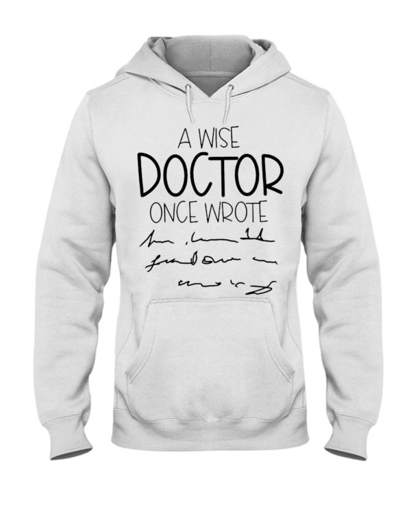 A Wise Doctor Once Wrote Shirt