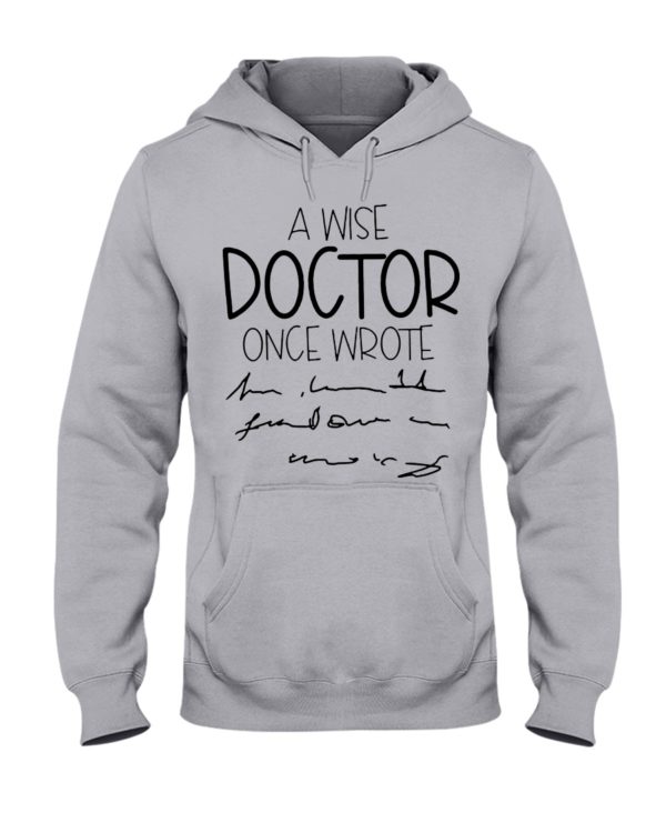 A Wise Doctor Once Wrote Shirt