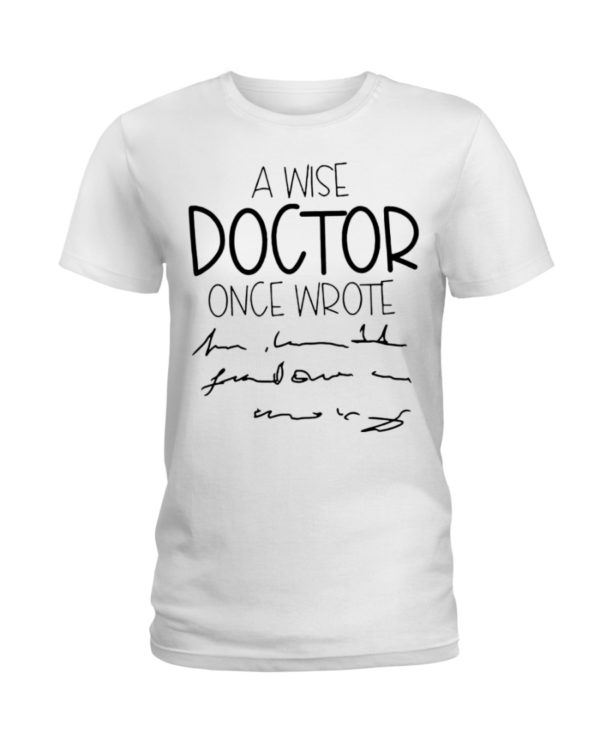 A Wise Doctor Once Wrote Shirt