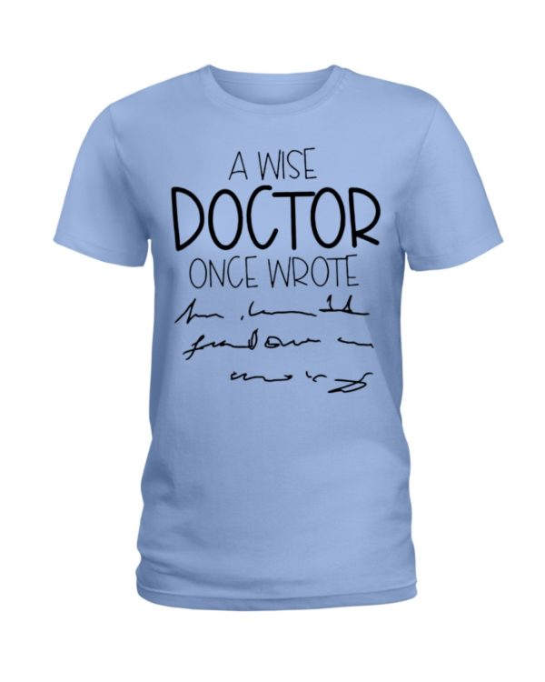 A Wise Doctor Once Wrote Shirt