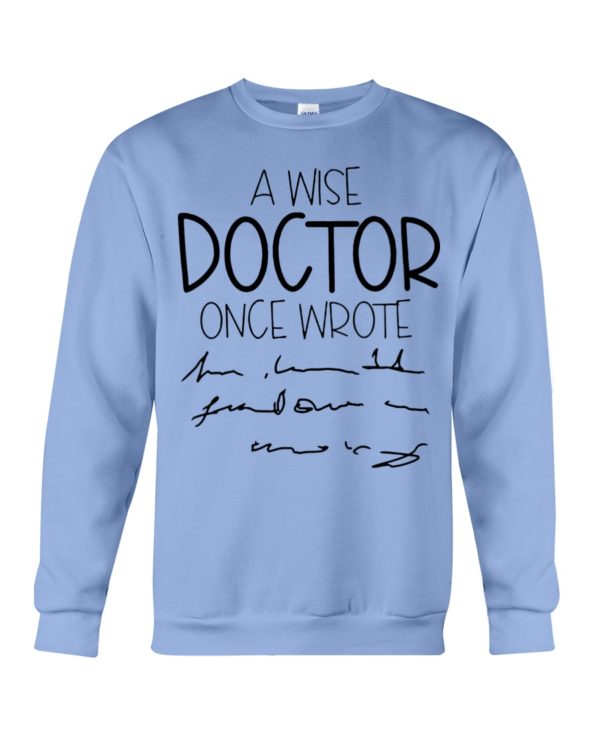 A Wise Doctor Once Wrote Shirt