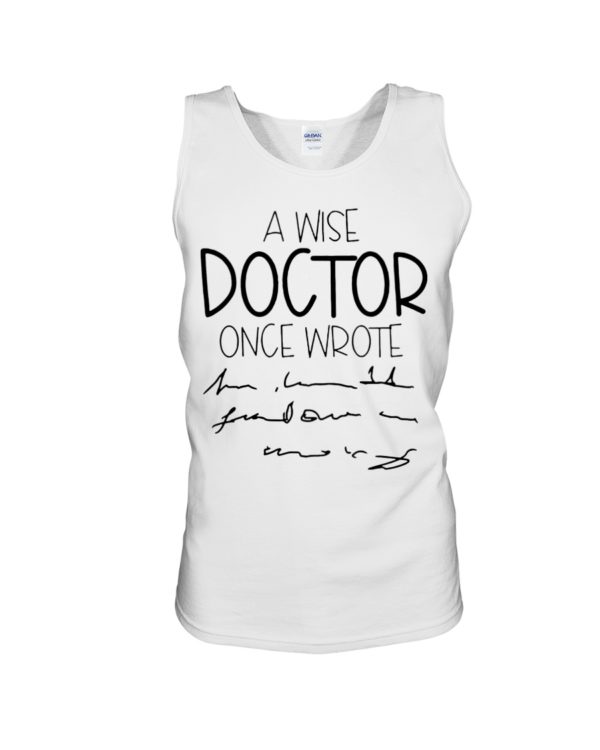 A Wise Doctor Once Wrote Shirt