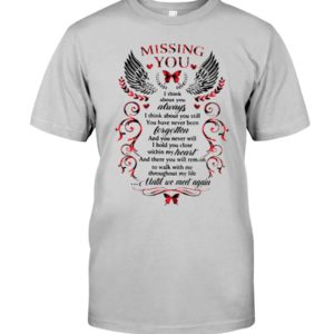 Missing You, I Think About Always Shirt