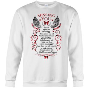 Missing You, I Think About Always Shirt