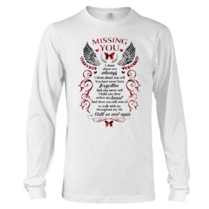 Missing You, I Think About Always Shirt