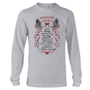 Missing You, I Think About Always Shirt