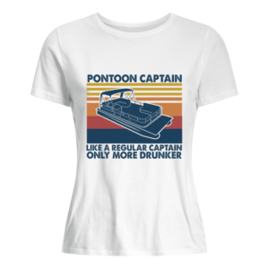 Pontoon Captain Like A Regular Captain Only More Drunker Shirt