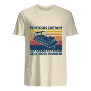 Pontoon Captain Like A Regular Captain Only More Drunker Shirt