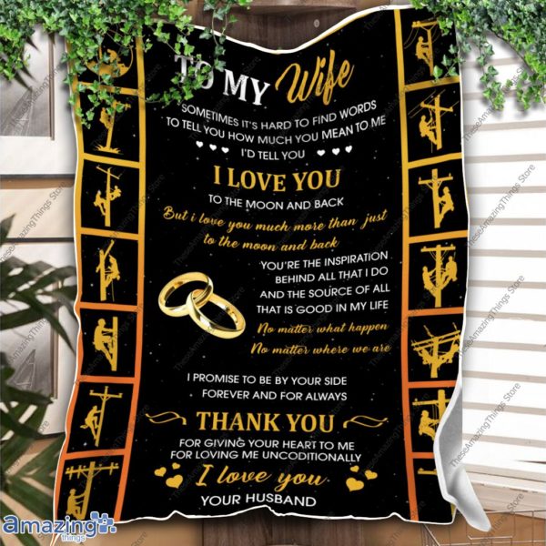 To My Wife I Love You, Lineman – Lineman To Wife Quilt, Fleece Blanket