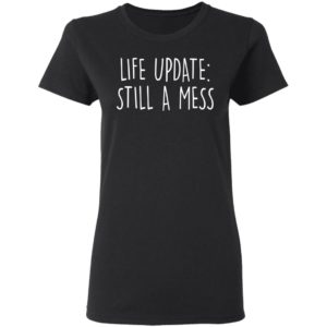 Life Update, Stil A Mess Shirt