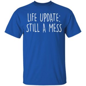Life Update, Stil A Mess Shirt