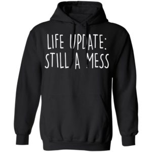 Life Update, Stil A Mess Shirt