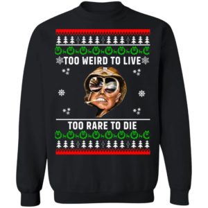 Too weird to live too rare to die Christmas sweater