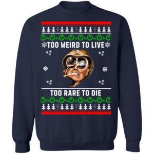 Too weird to live too rare to die Christmas sweater