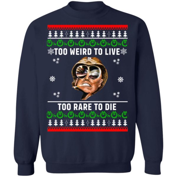 Too weird to live too rare to die Christmas sweater