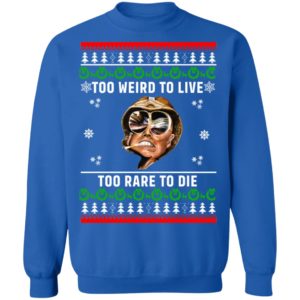 Too weird to live too rare to die Christmas sweater