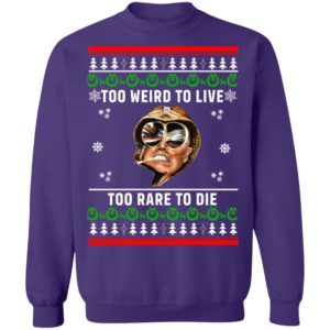Too weird to live too rare to die Christmas sweater