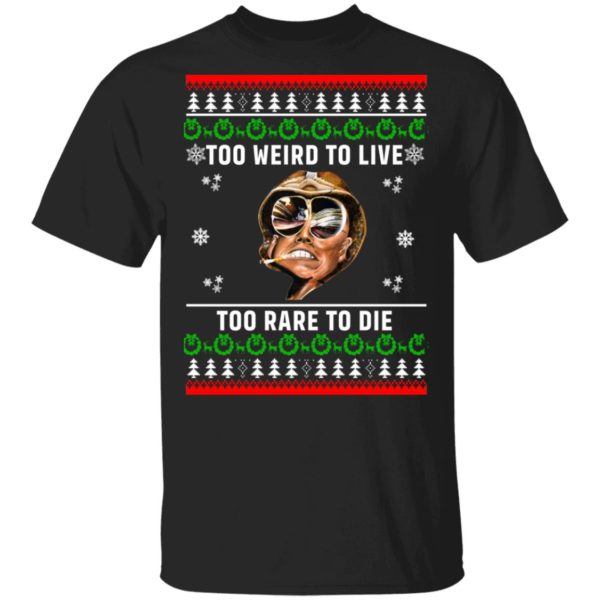 Too weird to live too rare to die Christmas sweater