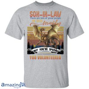 Son In Law, You're Special You Volunteered In Our Family Shirt