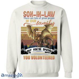 Son In Law, You're Special You Volunteered In Our Family Shirt