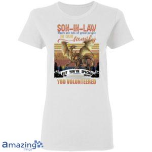 Son In Law, You're Special You Volunteered In Our Family Shirt